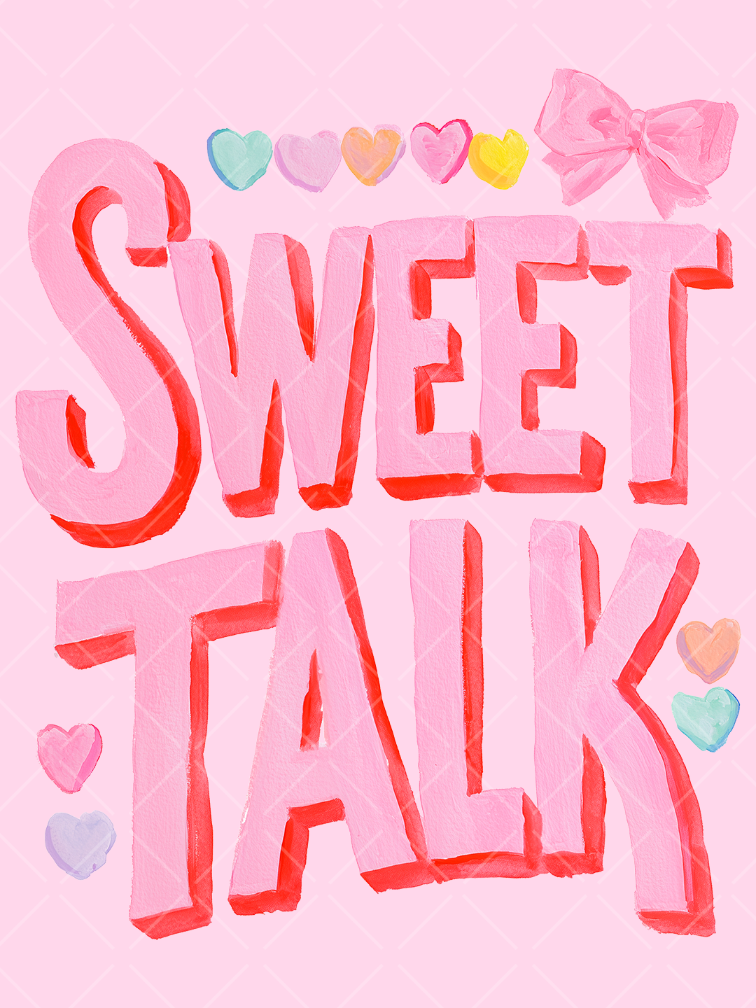 Hand-painted pink Sweet Talk lettering with red shadows, colorful hearts, and a large pink bow