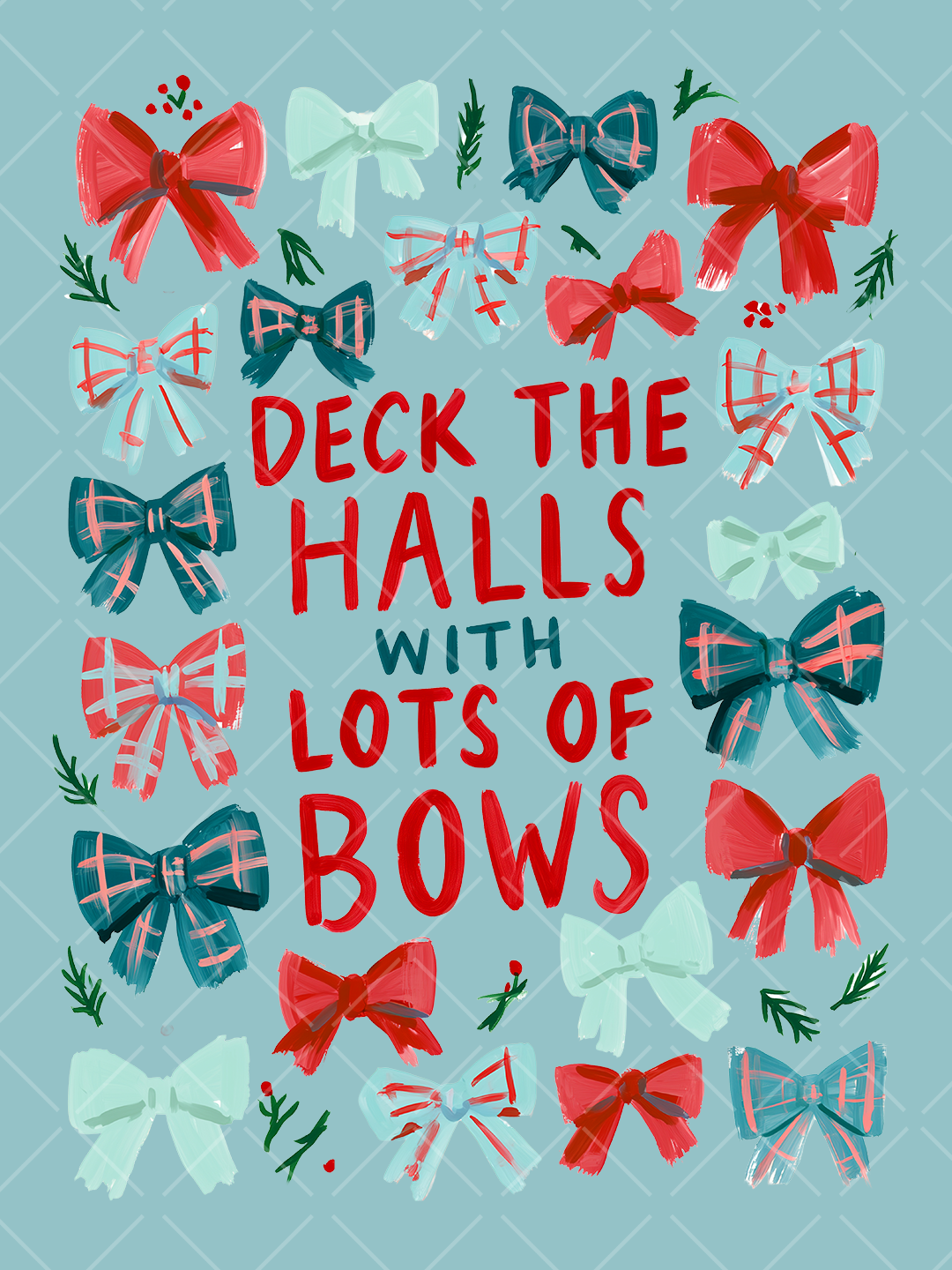 Painterly Deck the Halls with Lots of Bows Christmas design surrounded by red, teal, and mint plaid bows with festive greenery.