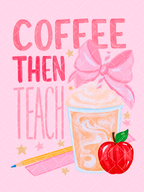 Coffee Then Teach Teacher PNG Design + 9 Styled Mockups