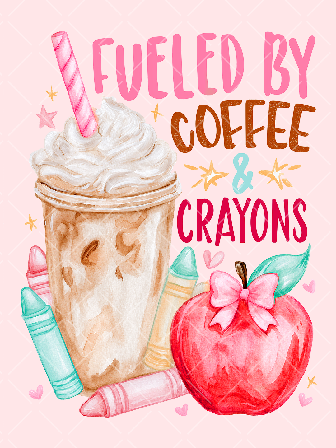 Watercolor Fueled by Coffee and Crayons teacher design with iced coffee, colorful crayons, a pink bow, and a red apple