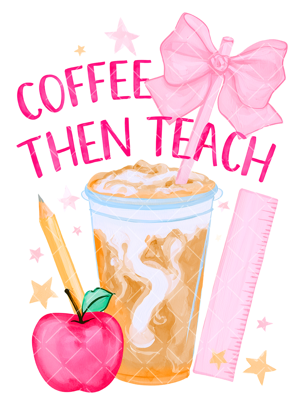 Watercolor-style Coffee Then Teach graphic with pink lettering, a large pink bow, iced coffee, apple, pencil, ruler, and scattered stars
