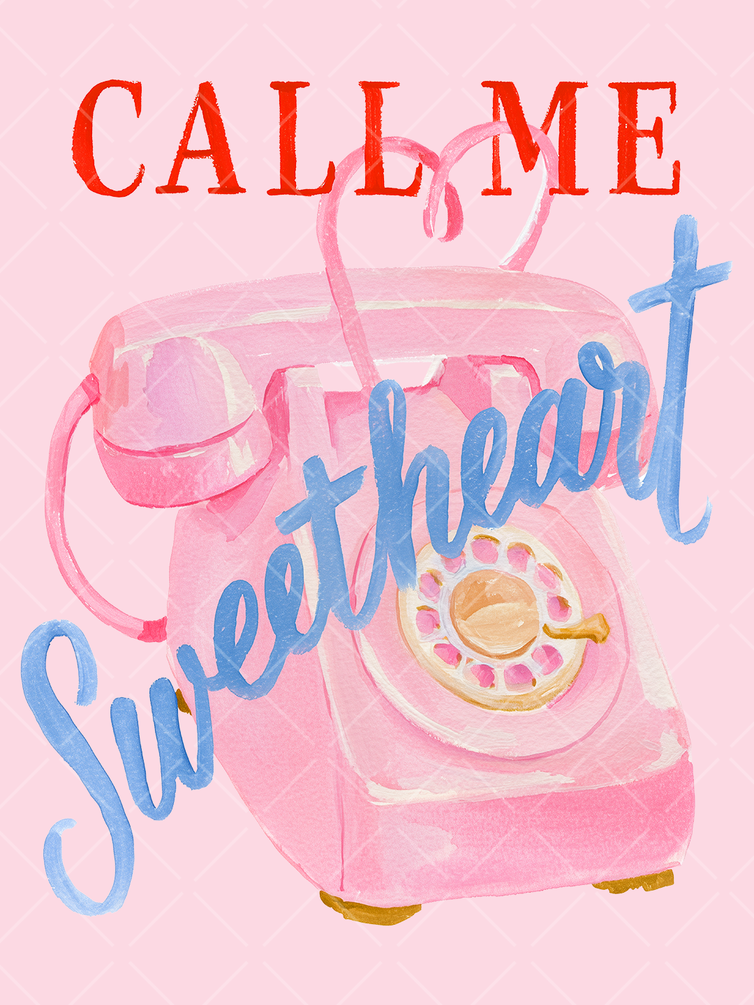 Watercolor pink rotary telephone with red “Call Me” lettering and large blue “Sweetheart” script across the front