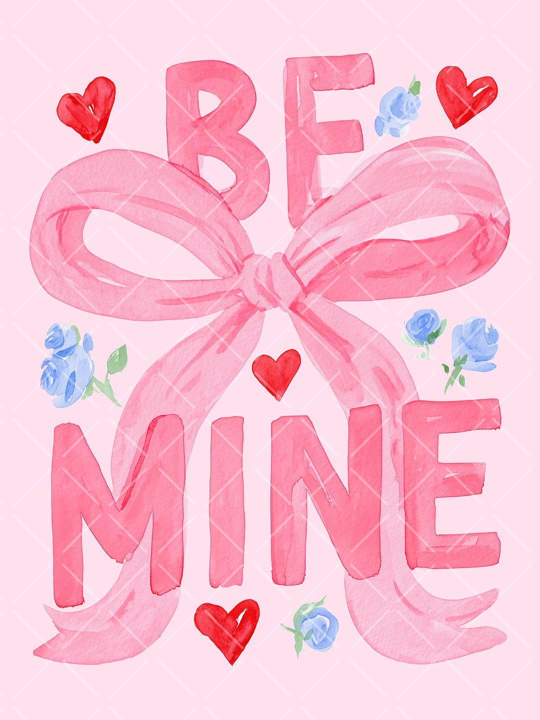 Watercolor Be Mine design with oversized pink lettering, a large pink bow, red hearts, and small blue roses