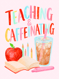 Watercolor Teaching and Caffeinating design with colorful lettering, red apple, open book, colored pencils, iced coffee, and pink marker.
