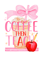 Coffee Then Teach Pink Bow Teacher PNG Design