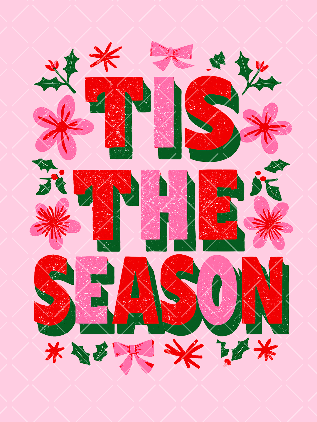 Tis the Season Christmas text graphic in distressed red and pink block letters with green shadows, bows, holly, flowers, and starbursts.